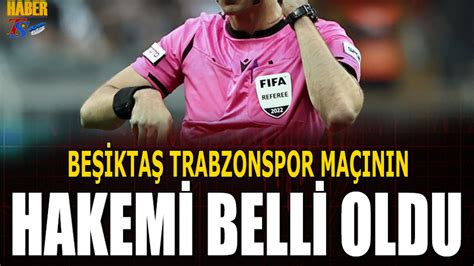 Beşiktaş Trabzonspor maçının hakemi açıklandı - Son Dakika Haberleri
